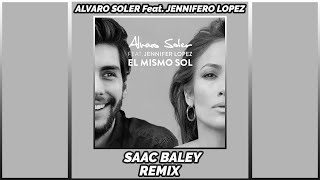 Álvaro Soler Feat Jennifer Lopez  El Mismo Sol Saac Baley Remix [upl. by Haeel]