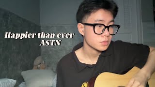 happier than ever  astn cover [upl. by Ullman880]