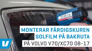 Montering färdigskuren solfilm på bakruta exempelmontering på Volvo V70XC70 0817 [upl. by Akinwahs911]