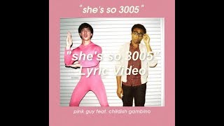 Shes so 3005  Pink Guy feat Childish Gambino Mashup Lyrics [upl. by Attaymik696]