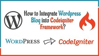 How to Integrate Wordpress Blog into Codeigniter Framework [upl. by Keller]