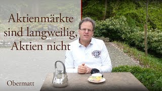 Aktienmärkte sind langweilig Aktien nicht [upl. by Kryska]