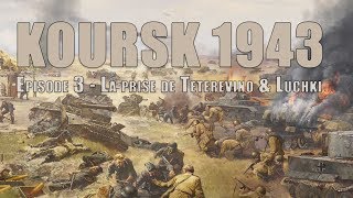 Koursk 1943  Episode 3  La prise de Teterevino amp Luchki [upl. by Eirojram762]