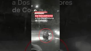 Así secuestraron a dos repartidores de comida en Nuevo León  N Shorts [upl. by Judus947]