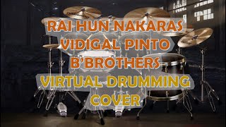 Rai Hun Nakaras Vidigal Pinto Cover BBrothes amp Virtual Drumming [upl. by Urina628]