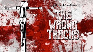 The Wrong Tracks by Paul London [upl. by Laamaj]