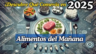 🥗Alimentos del Mañana Descubre Qué Comerás en 2025🥗 [upl. by Nuahsel]