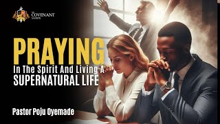 Praying in the Spirit and Experiencing the Supernatural  Pastor Poju Oyemade  02062024 [upl. by Israeli729]