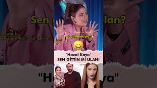 Hazal Kayadan quotSen Gittin mi Ulan Çıkışıquot😂 hazalkaya [upl. by Butterworth346]