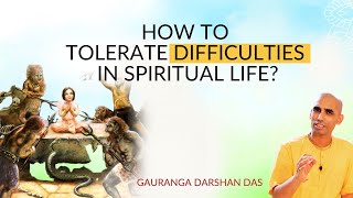 How to tolerate difficulties in spiritual life  Gauranga Darshan Das [upl. by Adnwahs]