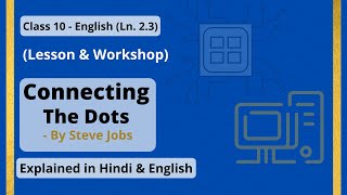 Connecting the Dots Steve Job  Class 10 English Lesson 23  Lesson amp Workshop  Hindi Explanation [upl. by Nnairac336]