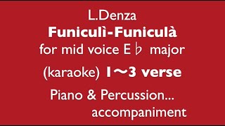 quotFuniculi funiculaquot for mid voice E♭ major Piano amp Percussionaccompanimentkaraoke [upl. by Prisilla]