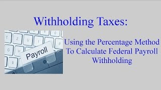 Withholding Taxes How to Calculate Payroll Withholding Tax Using the Percentage Method [upl. by Skutchan151]