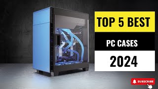 Best PC Cases 2024  Which One Reigns Supreme [upl. by Falk]