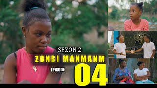 ZONBI MANMAN M SEZON 2 EPISODE 04 Bagay yo AnpilGMan Manke Pete Tèt Ricardo [upl. by Meredi355]