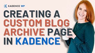 Creating a custom Blog Archive page in Kadence [upl. by Jacinthe]