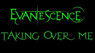 Evanescence  Taking Over Me Lyrics Fallen [upl. by Eelarat]