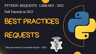 Best Practices for Requests Library  Python requests library  Complete Requests Series 2023  2 [upl. by Faria]