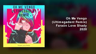 Faraón Love Shady  Oh me vengo Ultimegadent Remix  Reggeatton 🔥🔥🔥 [upl. by Arihay]