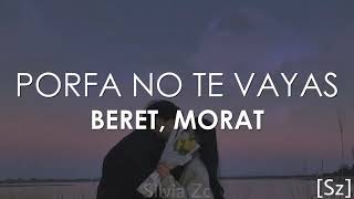 Beret Morat  Porfa No Te Vayas Letra [upl. by Fortna]