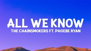 THECHAINSMOKERS  All We Know Lyrics ft Phoebe Ryan [upl. by Bonnibelle]