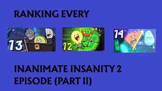 Ranking Every Inanimate Insanity 2 Episode Part II [upl. by Laresa]