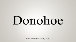 How To Say Donohoe [upl. by Leona]