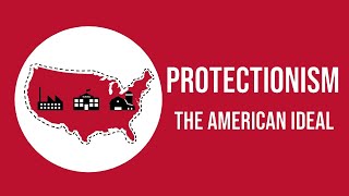 Protectionism  The American Ideal [upl. by Benyamin]