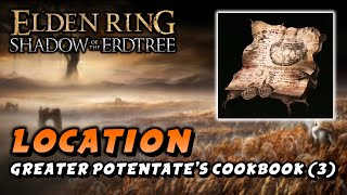 Elden Ring  Greater Potentates Cookbook 3 Location Cookbook Shadow Of The Erdtree DLC [upl. by Ayle83]