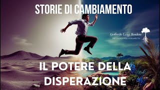 Storie di CAMBIAMENTO il DONO della DISPERAZIONE [upl. by Kamerman166]