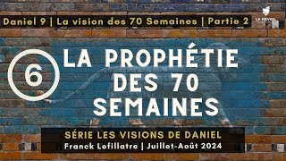 La prophétie des 70 semaines  Franck Lefillatre Les visions de Daniel Daniel 9 partie 2 [upl. by Nhor]