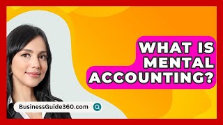 What Is Mental Accounting  BusinessGuide360com [upl. by Materi]