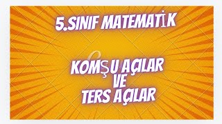 5SINIF MATEMATİK KOMŞU AÇILAR VE TERS AÇILAR [upl. by Gian]