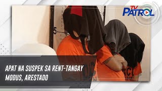 Apat na suspek sa renttangay modus arestado  TV Patrol [upl. by Eiralih]