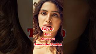 Top 10 best Movies of Samantha Prabhu 😍 Top 10 Cinema samantha shorts southstars youtubeshorts [upl. by Baynebridge]