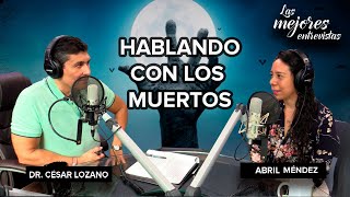 Platicando con los muertos Entrevista con Abril Méndez Dr César Lozano [upl. by Etka]