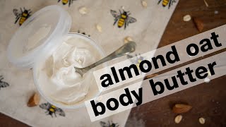 RICH amp CREAMY DIY Emulsified Body Butter with Almonds amp Oats  Perfect for Winter [upl. by Esineg]