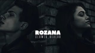 ROZANA SLOWED AND REVERB FULL SONG [upl. by Zolnay]