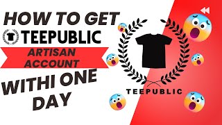 How to get teepublic artisan account within 1 day [upl. by Selwin]