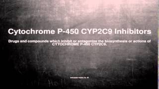 Medical vocabulary What does Cytochrome P450 CYP2C9 Inhibitors mean [upl. by Efeek]