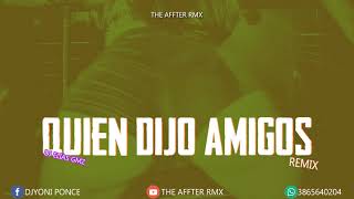 QUIEN DIJO AMIGOS REMIX  Agresivo  Dj Eliias Gmz [upl. by Loferski]