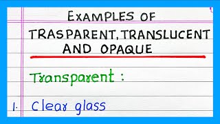 Examples of TRANSPARENT TRANSLUCENT AND OPAQUE  5  10 Examples TRANSPARENT TRANSLUCENT OPAQUE [upl. by Purvis112]