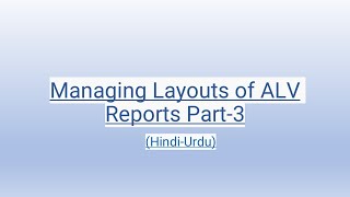 Managing Layouts of ALV Reports Part3 HindiUrdu [upl. by Kinsman]