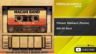 MACAN Band  Pisham Bekhand  Remix  feat Sajjad Gholipour Masoud Nouri [upl. by Anassor659]