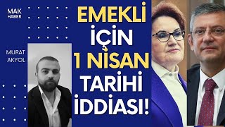 Emekliye Ek Zamda 1 Nisan Tarihi Akşenerden 10 Bin Yapmazsa Adımı Değiştiririm Çıkışı [upl. by Leary]