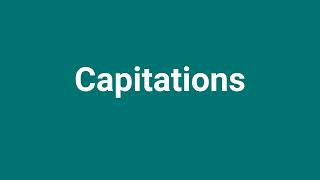 Capitations Meaning and Pronunciation [upl. by Parsifal]