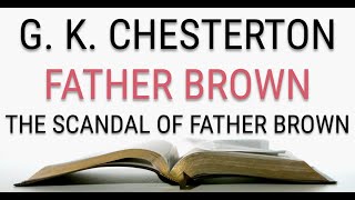 GK Chesterton  Father Brown  The Scandal of Father Brown 55  Audiobook [upl. by Akirea]