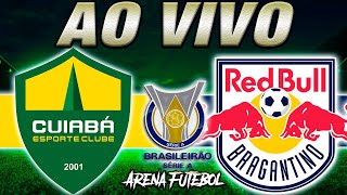 CUIABÁ x BRAGANTINO AO VIVO Campeonato Brasileiro  Narração [upl. by Atinwahs]