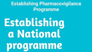 Establishing a National ProgrammePharmacovigilanceUnit 2 pharmacovigilance national program [upl. by Atnicaj]