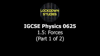 Forces IGCSE Physics 0625 Section 15 Part 1 [upl. by Ajay]